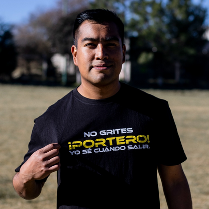 Playera NO GRITES PORTERO
