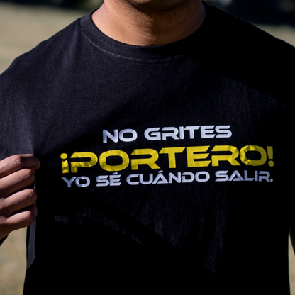 Playera NO GRITES PORTERO